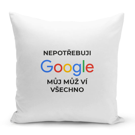 Bílý polštář 40 x 40 cm s motivem Nepotřebuji google...