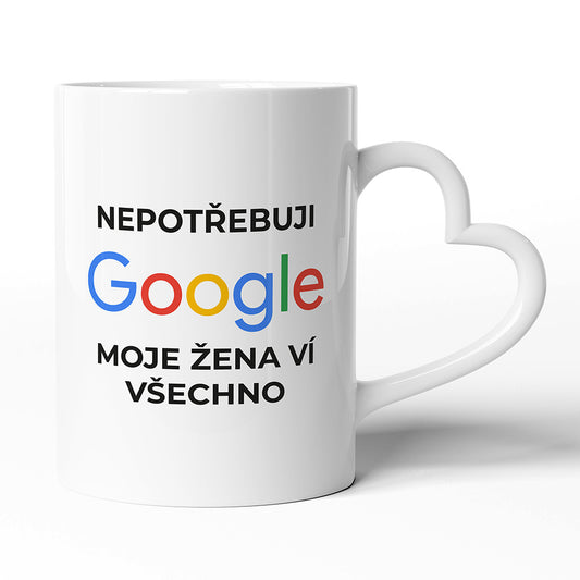 Keramický hrníček s uchem ve tvaru srdce motiv Nepotřebuji google...