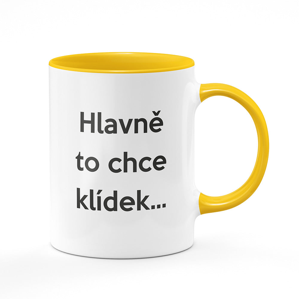 Keramický hrnek bílý s žlutým lemem vnitřkem a uchem motiv Hlavně to chce klídek…