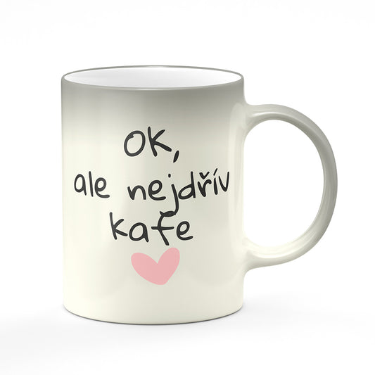 Magický svlékací hrnek motiv OK, ale nejdřív kafe