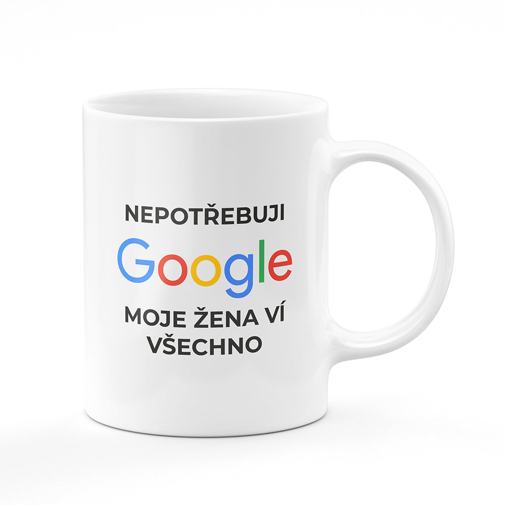 Keramický hrnek bílý motiv Nepotřebuji google...